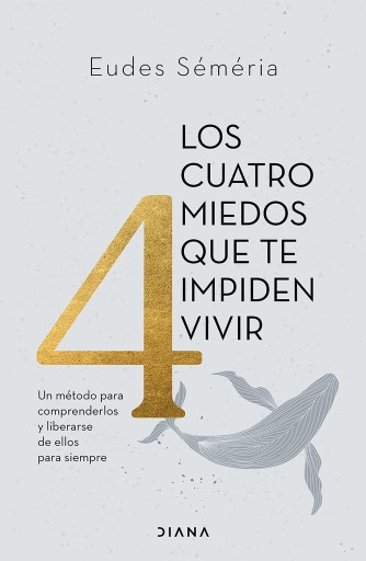 Los cuatro miedos que te impiden vivir (Edición mexicana)