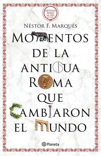 Momentos de la antigua Roma que cambiaron el mundo (Edición mexicana)