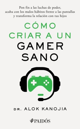 Cómo criar a un gamer sano (Edición mexicana)