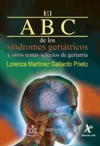 El ABC de los síndromes geriátricos y otros temas selectos de geriatría