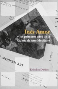 Publication 17 Inés Amor y los primeros años de la Galería de Arte Mexicano