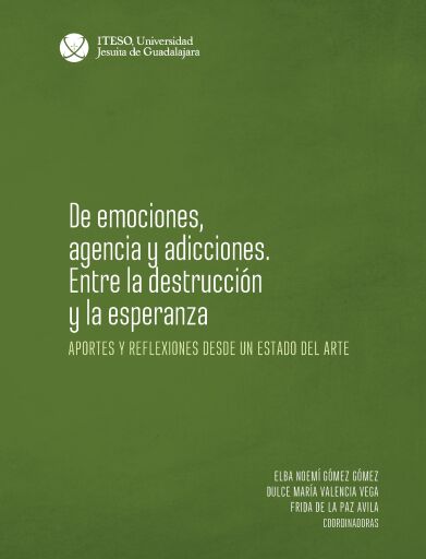 De emociones, agencia y adicciones. Entre la destrucción y la esperanza