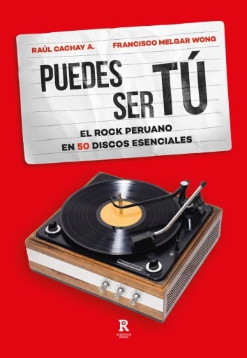 Puedes ser tú: el rock peruano en 50 discos esenciales