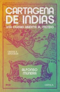 Cartagena de indias, una ciudad abierta al mundo