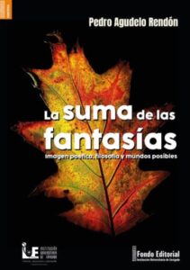 Publication 5 La suma de las fantasías: Imagen poética, filosofía y mundos posibles
