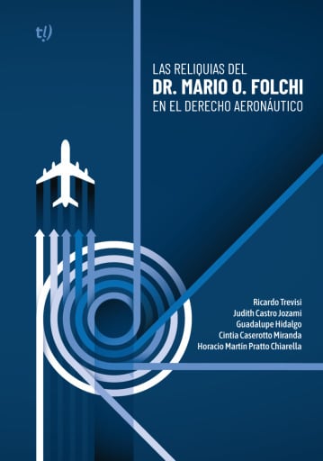 Las reliquias del Dr. Mario O. Folchi en el derecho aeronáutico