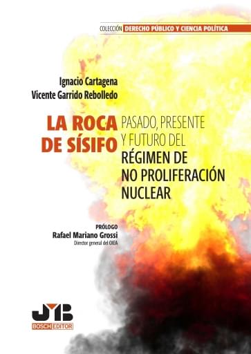 La roca de Sísifo. Pasado, presente y futuro del régimen de no proliferación nuclear