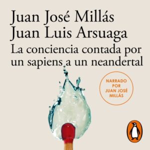 Publication 10 La conciencia contada por un sapiens a un neandertal (De un sapiens a un neandertal)