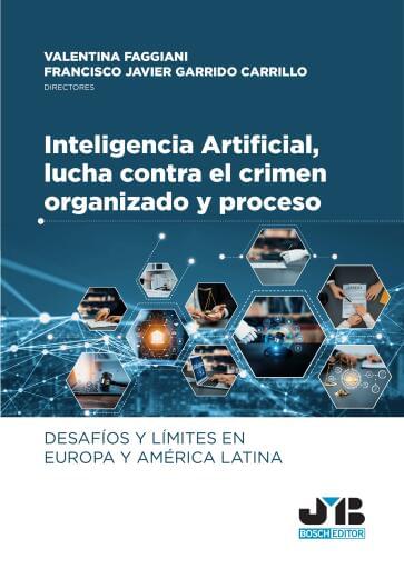 Inteligencia Artificial, lucha contra el crimen organizado y proceso: desafíos y límites en Europa y América Latina