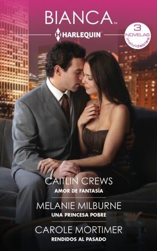 Amor de fantasía - Una princesa pobre - Rendidos al pasado