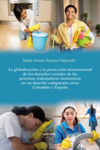 Publication 5 La globalización y la protección internacional de los derechos sociales de las personas trabajadoras domésticas en un derecho comparado entre Colombia y España