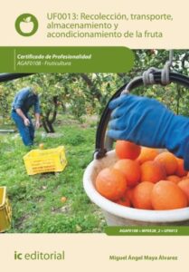 Publication 5 Recolección, transporte, almacenamiento y acondicionamiento de la fruta. AGAF0108