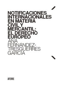 Publication 5 Notificaciones internacionales en materia civil y mercantil: El Derecho europeo