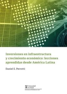 Publication 18 Inversiones en infraestructura y crecimiento económico: lecciones aprendidas desde América Latina
