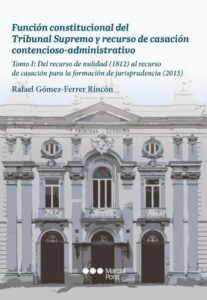 Publication 24 Función constitucional del Tribunal Supremo y recurso de casación contencioso-administrativo.