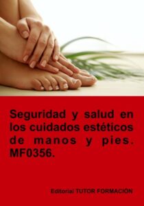 Publication 7 Seguridad y salud en los cuidados estéticos de manos y pies. MF0356.