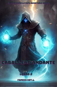 Caballero Andante:Un Fantasía LitRPG Aventura Novela(Libro 2)