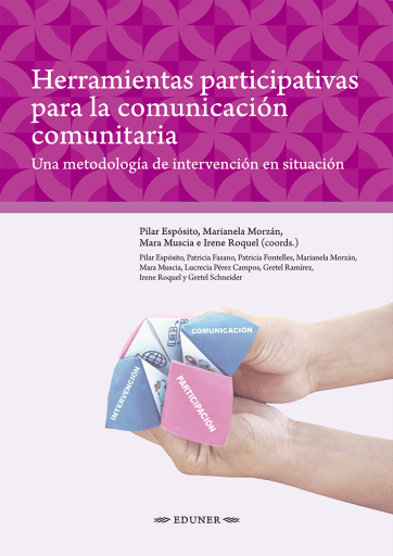 Herramientas participativas para la comunicación comunitaria. Una metodología de intervención en situación