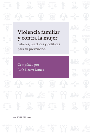 Violencia familiar y contra la mujer. Saberes, prácticas y políticas para su prevención