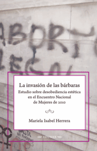 La invasión de las bárbaras. Estudio sobre desobediencia estética en el Encuentro Nacional de Mujeres de 2010