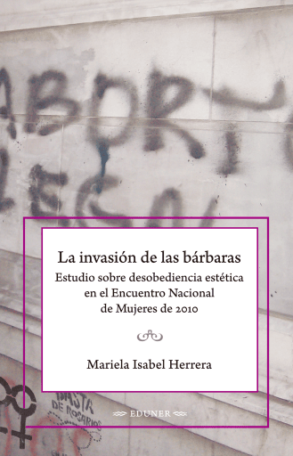 La invasión de las bárbaras. Estudio sobre desobediencia estética en el Encuentro Nacional de Mujeres de 2010