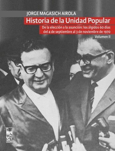 Historia de la Unidad Popular - Volumen II: De la elección a la asunción: los álgidos 60 días del 4 de septiembre al 3 de noviembre de 1970