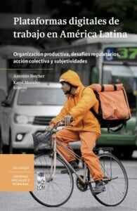 Plataformas digitales de trabajo en América Latina: Organización productiva, desafíos regulatorios, acción colectiva y subjetividades