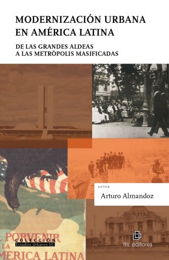 Modernización urbana en América Latina: de las grandes aldeas a las metrópolis masificadas