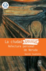 La ciudad amarga: Relectura personal de Neruda