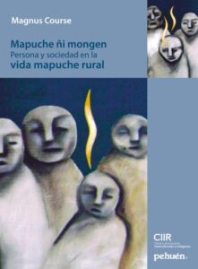 Mapuche ñi mongen. Persona y sociedad en la vida mapuche rural