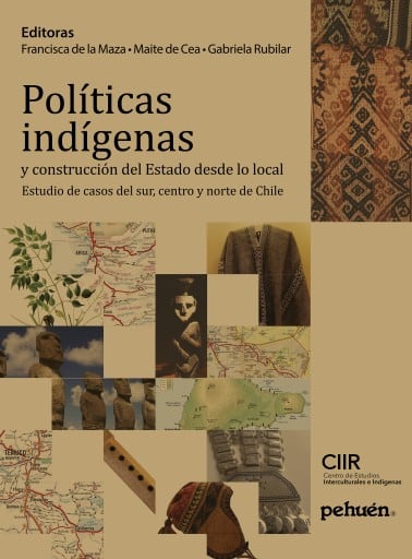 Políticas indígenas y construcción del Estado desde lo local. Estudio de casos del sur, centro y norte de Chile