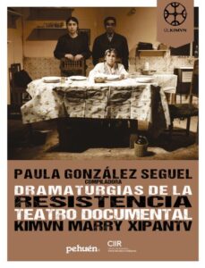 Dramaturgias de la resistencia. Teatro Documental Kimvn Marry Xipantv