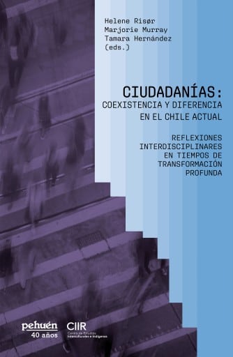 Ciudadanías: Coexistencia y diferencia en el Chile actual. Reflexiones interdisciplinares en tiempos de transformación profunda