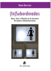 (In)subordinadas. Raza, clase y filiación en la narrativa de mujeres latinoamericanas
