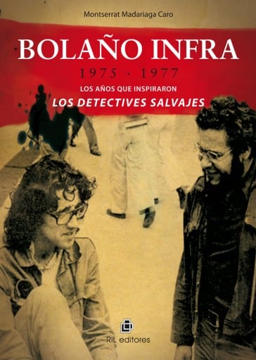 Bolaño infra: 1975-1977: los años que inspiraron Los detectives salvajes