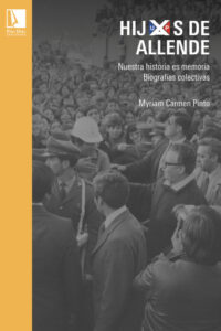Hijos de Allende: Nuestra historia es memoria Biografías colectivas