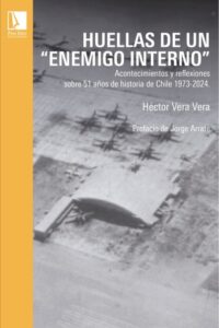 Huellas de un enemigo interno: Acontecimientos y reflexiones sobre 51 años de historia de Chile 1973-2024