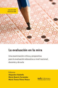 Publication 7 La evaluación en la mira: Una examinación crítica y propositiva para la evaluación educativa a nivel nacional, docente y de aula