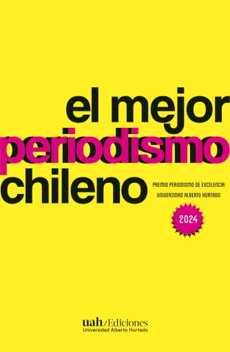 El mejor periodismo chileno 2024: Premio periodismo de excelencia 2024