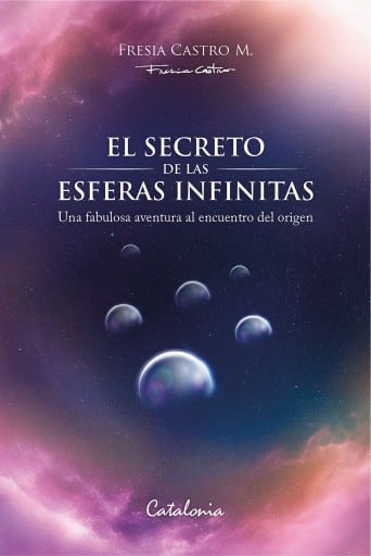 El secreto de las esferas infinitas: Una fabulosa aventura al encuentro del origen