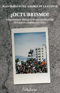 Publication 4 ¿Octubrismo?: Como pensó y piensa la nueva generación que llegó a gobernar Chile