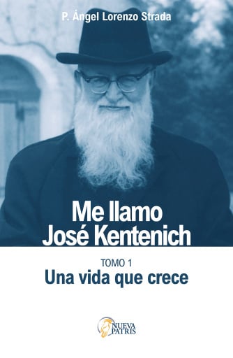 Me llamo José Kentenich: Tomo 1. Un vida que crece