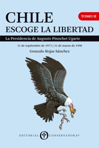 Chile Escoge la Libertad, Tomo II: La Presidencia de Augusto Pinochet Ugarte 1973-1990