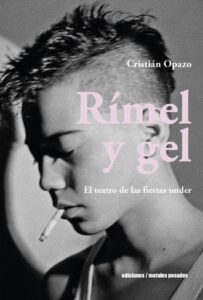 Rímel y gel: El teatro de las fiestas under