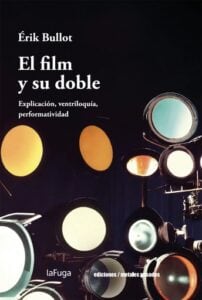 Publication 12 El film y su doble: Explicación, ventriloquía, performatividad