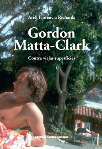 Gordon Matta-Clark: Contra viejas superficies