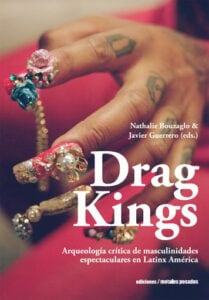 Publication 8 Drag Kings: Arqueología crítica de masculinidades espectaculares en Latinx América