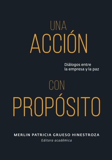 Una acción con propósito. diálogos entre la empresa y la paz