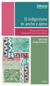 Publication 1 El indigenismo es ancho y ajeno