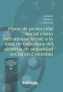 Publication 24 Pisos de protección social como mecanismo frente a la falta de cobertura del sistema de seguridad social en Colombia